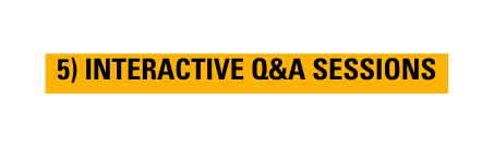 5 INTERACTIVE Q A SESSIONS